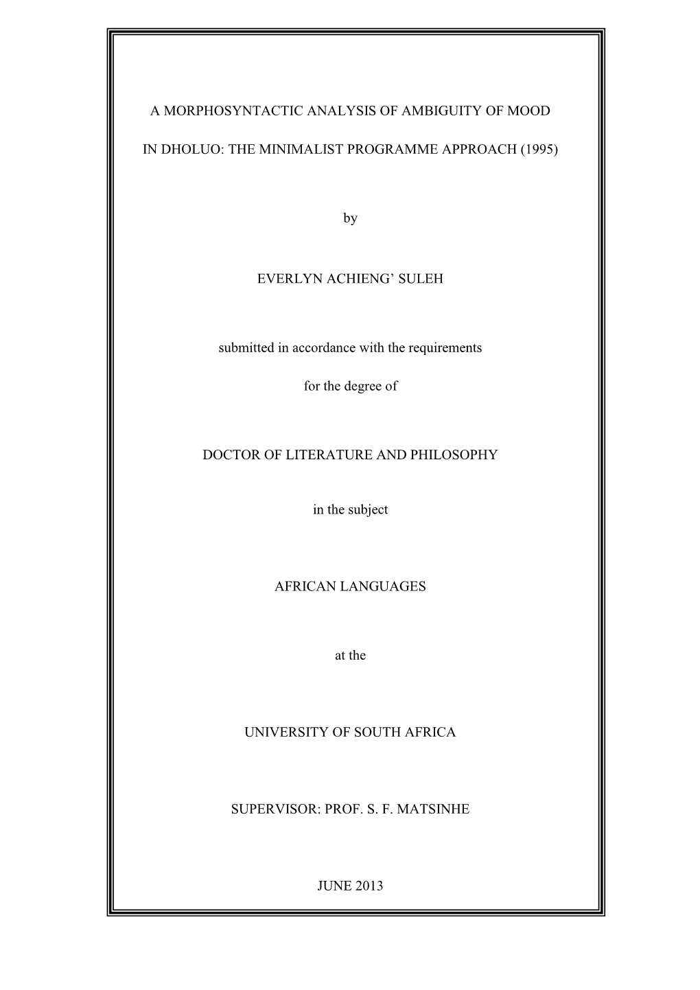 A MORPHOSYNTACTIC ANALYSIS of AMBIGUITY of MOOD in DHOLUO: the MINIMALIST PROGRAMME APPROACH (1995) by EVERLYN ACHIENG' SULEH