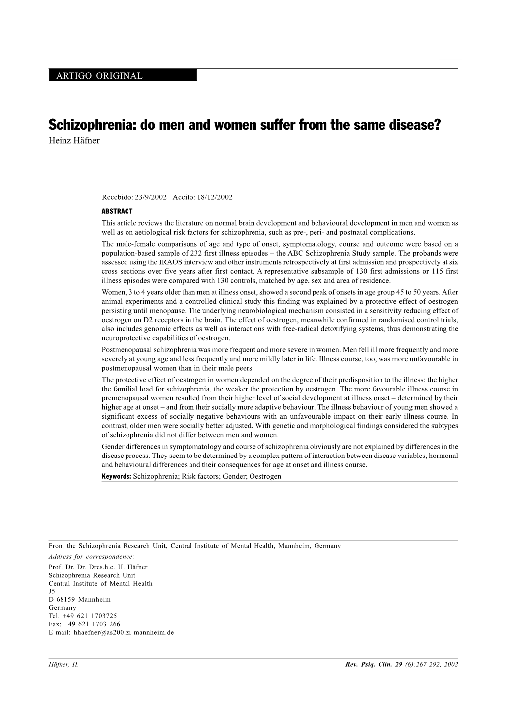 Schizophrenia: Do Men and Women Suffer from the Same Disease? Heinz Häfner