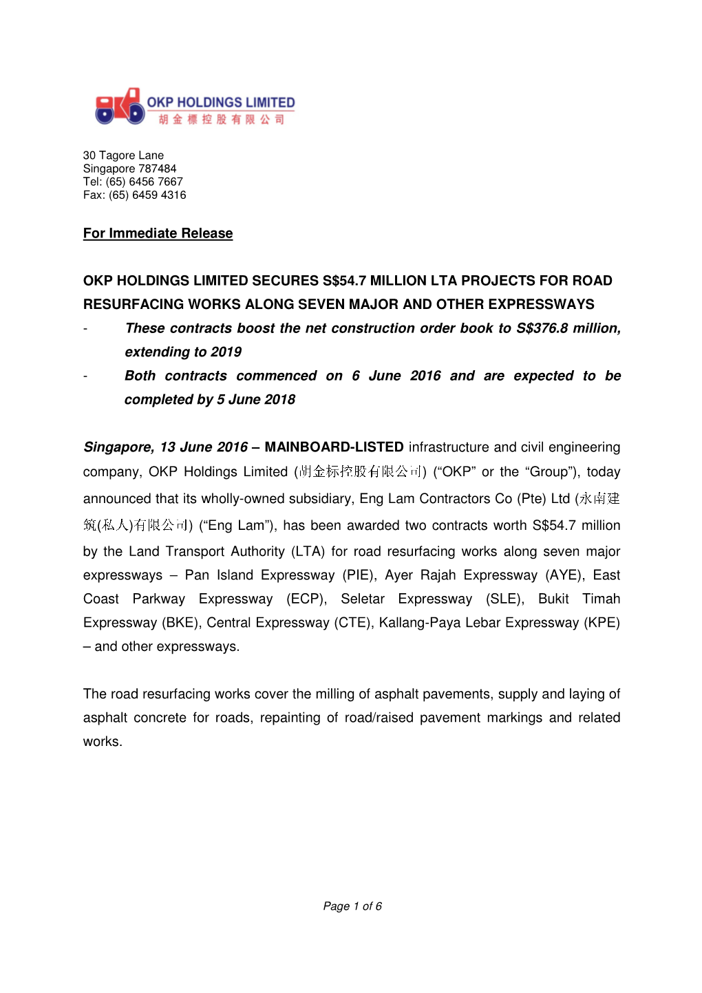 For Immediate Release OKP HOLDINGS LIMITED SECURES S$54.7 MILLION LTA PROJECTS for ROAD RESURFACING WORKS ALONG SEVEN MAJOR AN