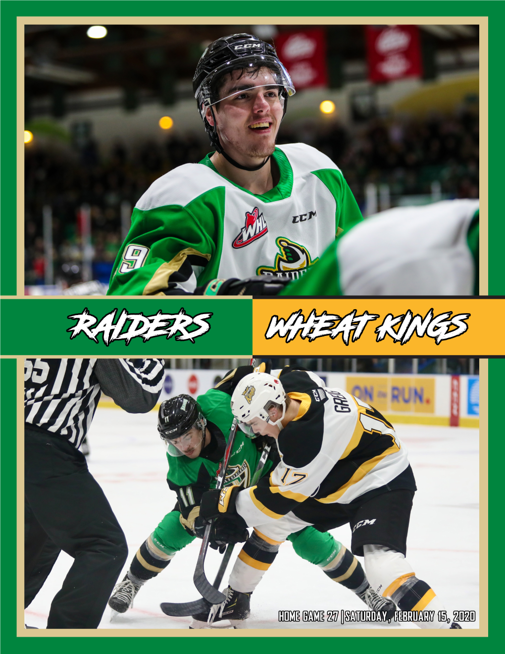 PRINCE ALBERT RAIDERS BRANDON WHEAT KINGS 28-16-5-4 28-19-3-2 Home: 14-6-3-2 Home: 14-7-3-2 Away: 14-10-2-2 Away: 14-12-0-0