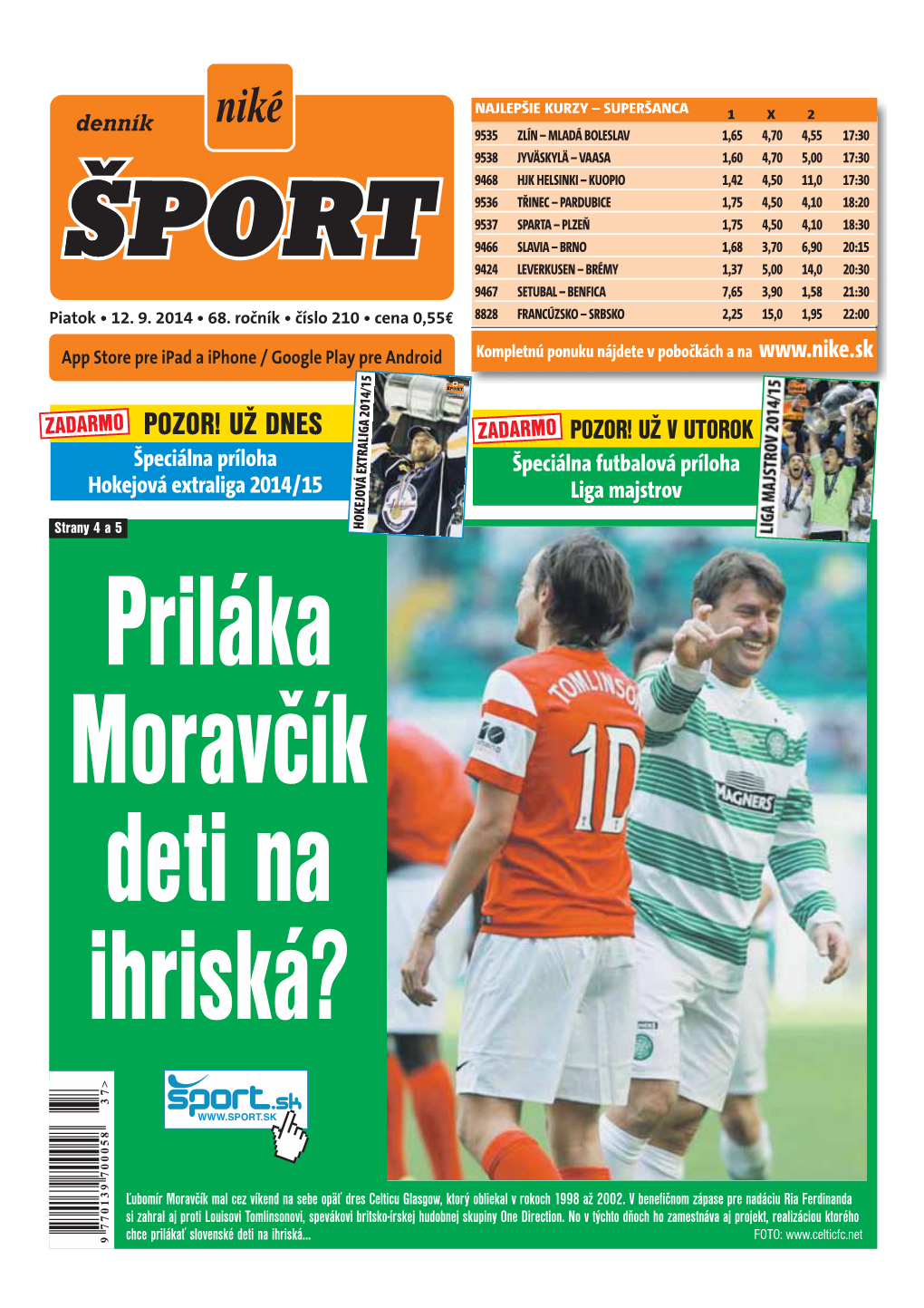 POZOR! UŽ DNES ZADARMO POZOR! UŽ V UTOROK Špeciálna Príloha Špeciálna Futbalová Príloha Hokejová Extraliga 2014/15 Liga Majstrov