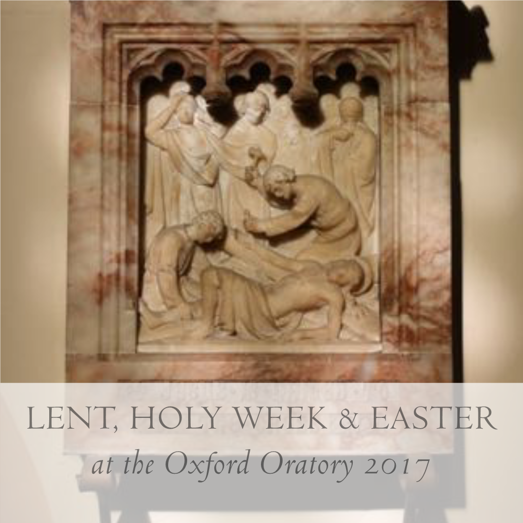 At the Oxford Oratory 2017 LENT Wednesday 1 March ASH WEDNESDAY Mass with Imposition of Ashes at 7:30, 10Am (Sung English), 12:15Pm (EF Latin), 6Pm (Solemn Mass)