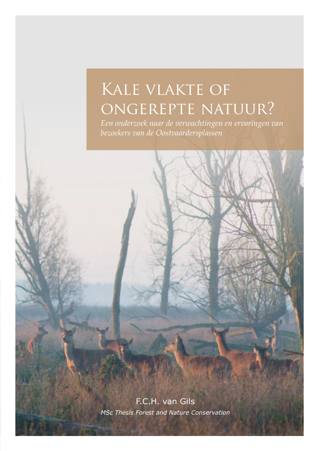 Kale Vlakte of Ongerepte Natuur? Een Onderzoek Naar De Verwachtingen En Ervaringen Van Bezoekers Van De Oostvaardersplassen