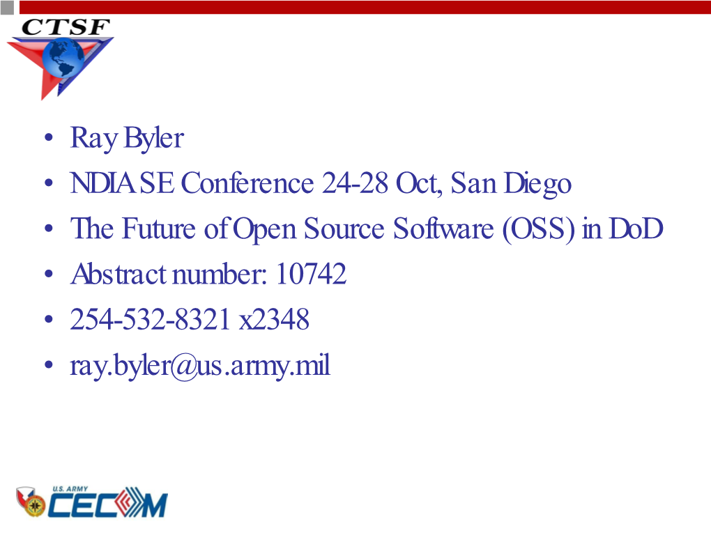 In Dod • Abstract Number: 10742 • 254-532-8321 X2348 • Ray.Byler@Us.Army.Mil the Future of Open Source Software (OSS) in Dod