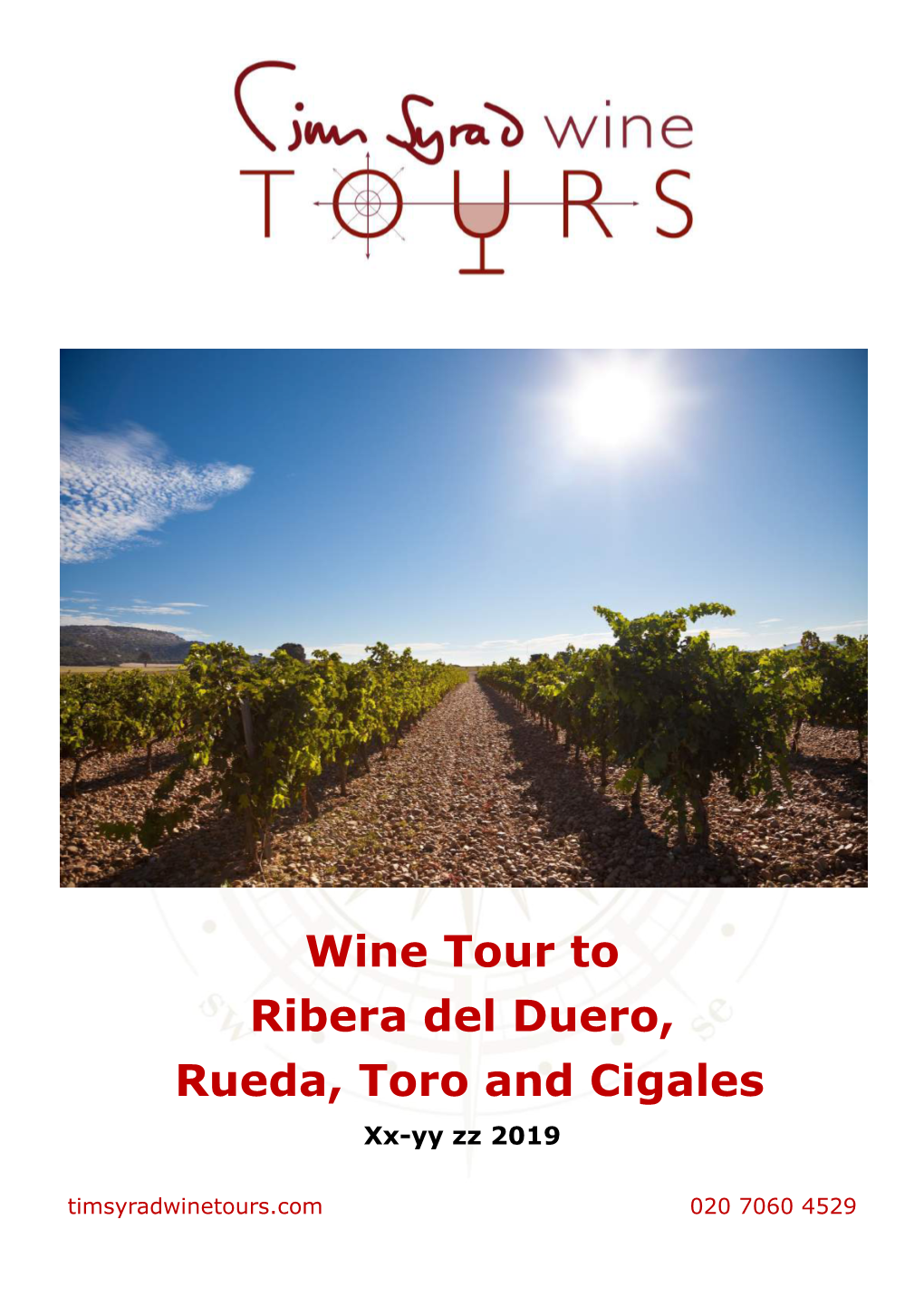 Wine Tour to Ribera Del Duero, Rueda, Toro and Cigales Xx-Yy Zz 2019 Timsyradwinetours.Com 020 7060 4529 Ribera Del Duero, Rueda, Toro and Cigales XX/YY 2019