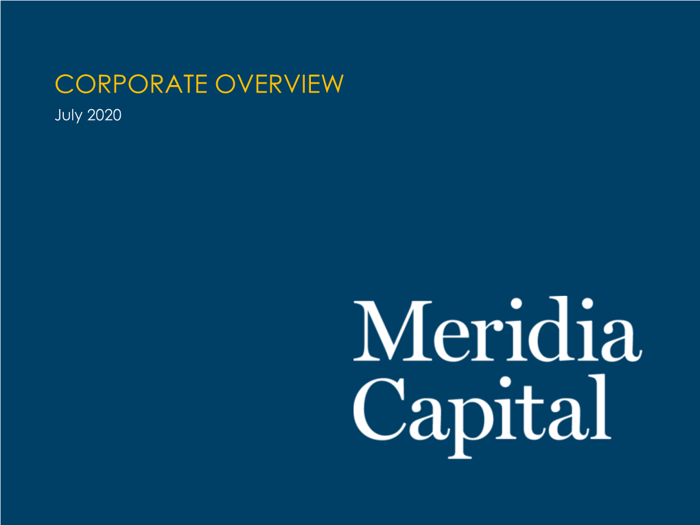 CORPORATE OVERVIEW July 2020 MERIDIA CAPITAL PARTNERS