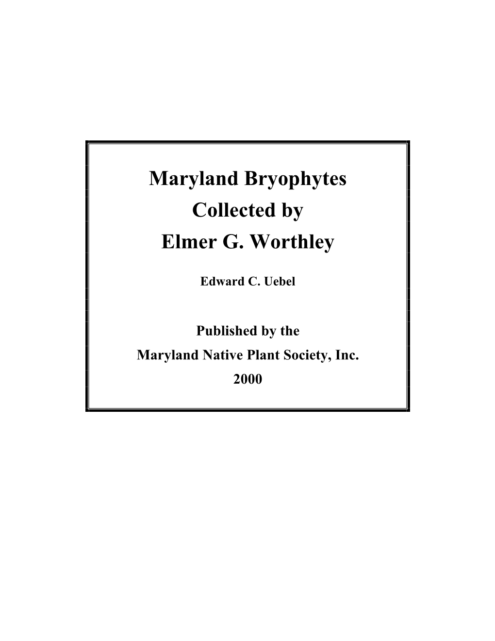 Maryland Bryophytes Collected by Elmer G. Worthley Edward C