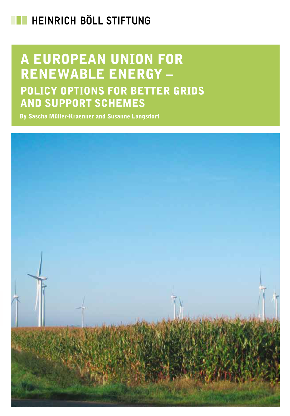 A European Union for Renewable Energy – Policy Options for Better Grids and Support Schemes by Sascha Müller-Kraenner and Susanne Langsdorf