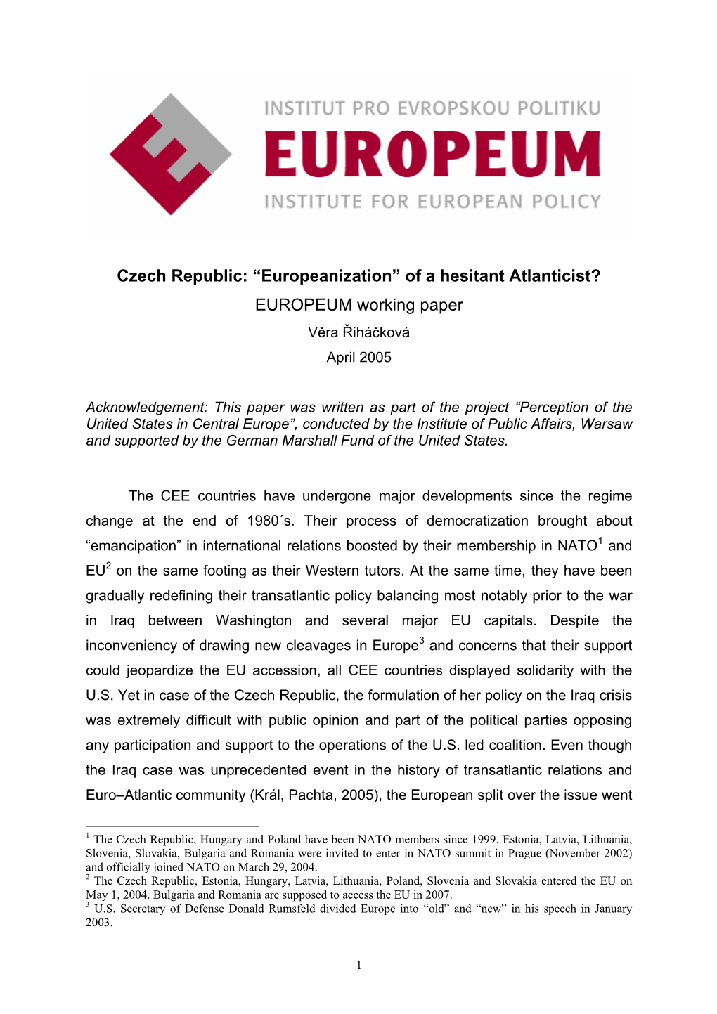 Czech Republic: “Europeanization” of a Hesitant Atlanticist? EUROPEUM Working Paper Věra Řiháčková April 2005