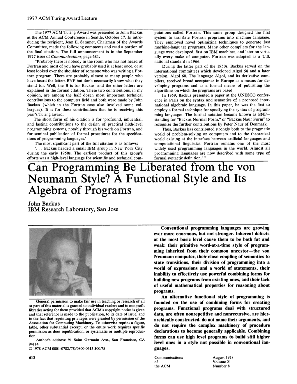 Can Programming Be Liberated from the Von Neumann Style? a Functional Style and Its Algebra of Programs John Backus IBM Research Laboratory, San Jose