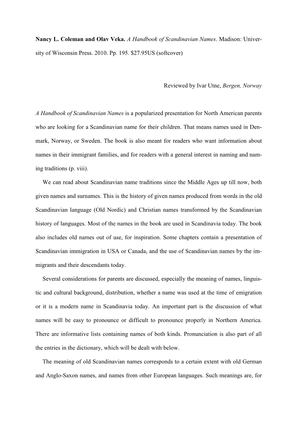 Nancy L. Coleman and Olav Veka. a Handbook of Scandinavian Names. Madison: Univer- Sity of Wisconsin Press. 2010. Pp. 195. $27.95US (Softcover)