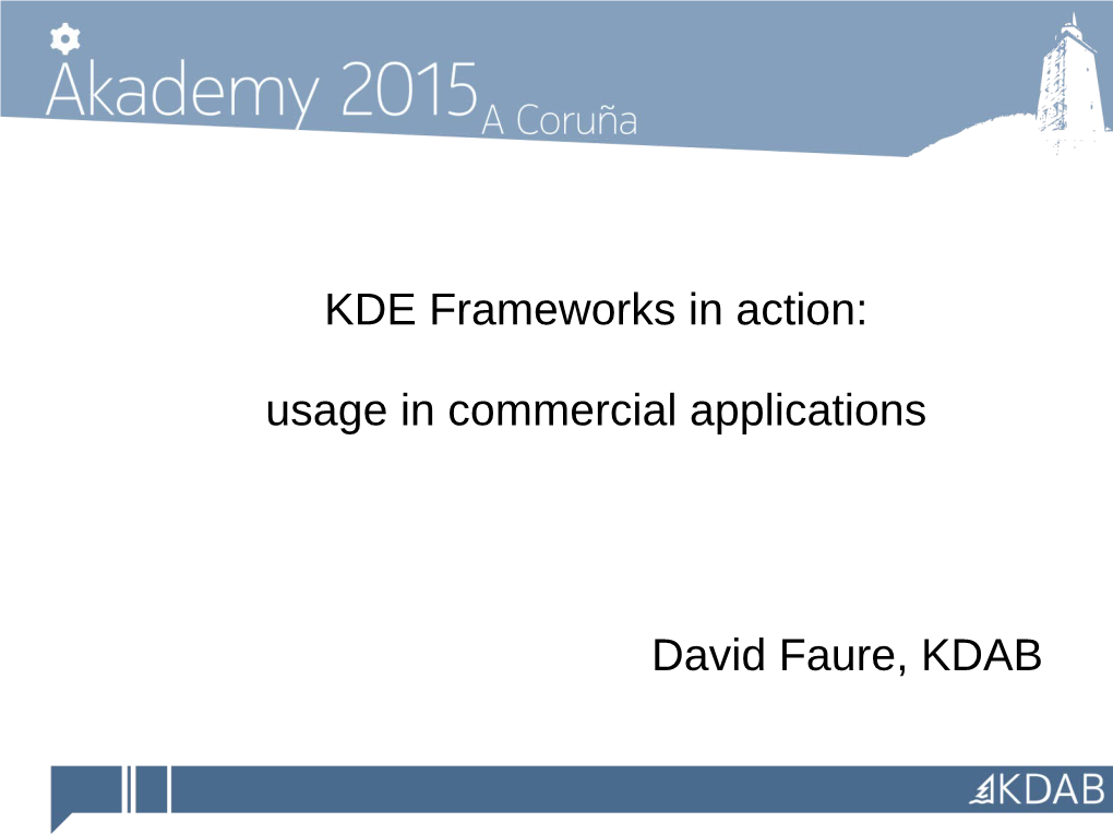 KDE Frameworks in Action: Usage in Commercial Applications David