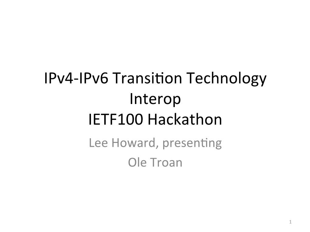 Ipv4-Ipv6 Transi.On Technology Interop IETF100 Hackathon