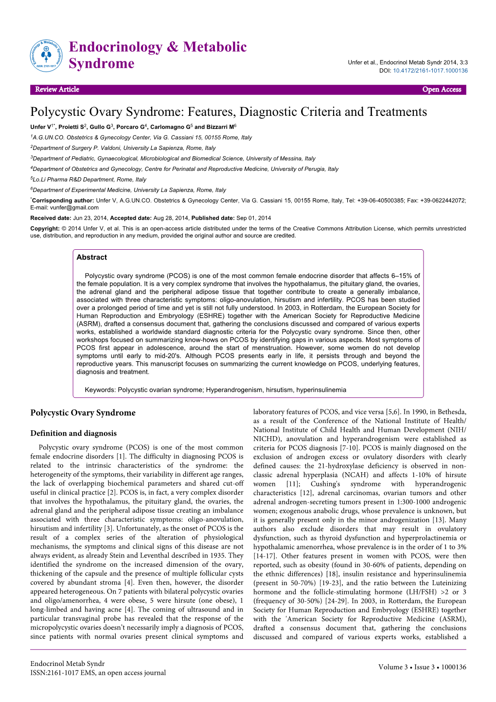 Polycystic Ovary Syndrome: Features, Diagnostic Criteria and Treatments Unfer V1*, Proietti S2, Gullo G3, Porcaro G4, Carlomagno G5 and Bizzarri M6 1A.G.UN.CO