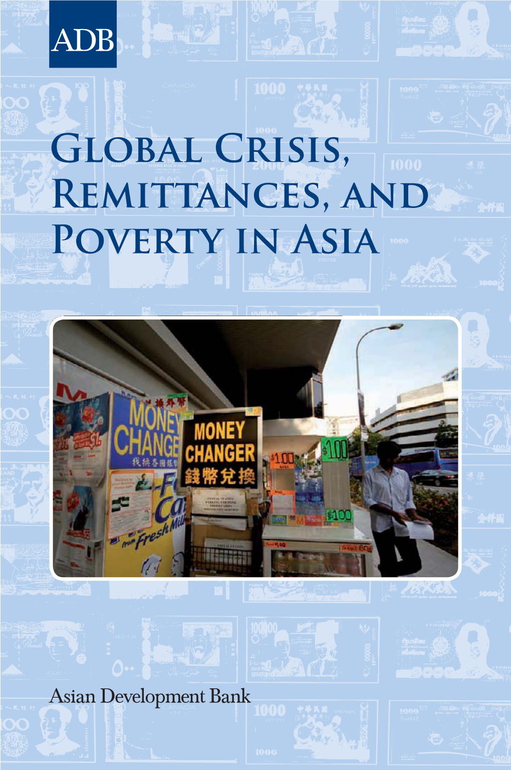 Global Crisis, Remittances, and Poverty in Asia Global Crisis, Remittances, and Poverty in Asia © 2012 Asian Development Bank