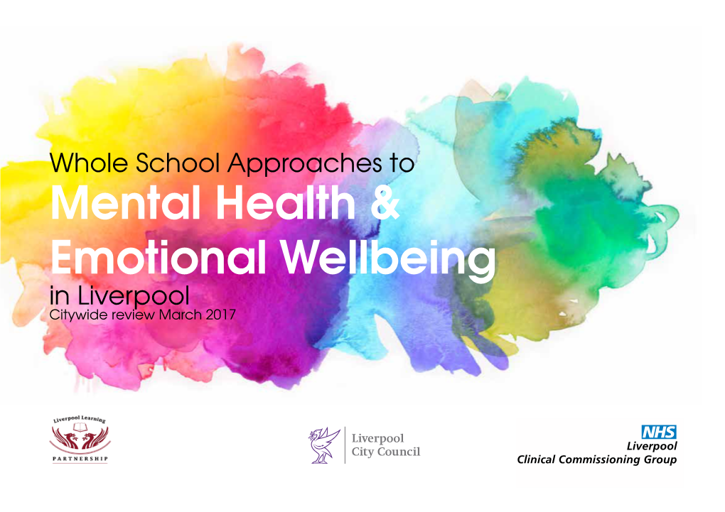 Whole School Approaches to Mental Health & Emotional Wellbeing in Liverpool Citywide Review March 2017 Contents