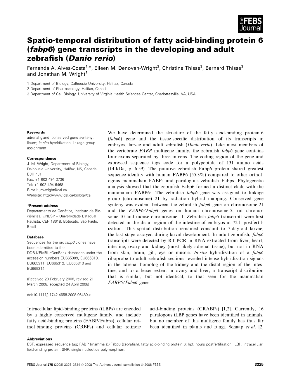 Spatiotemporal Distribution of Fatty Acidbinding Protein6 (Fabp6) Gene Transcripts in the Developing and Adult Zebrafish (Danior