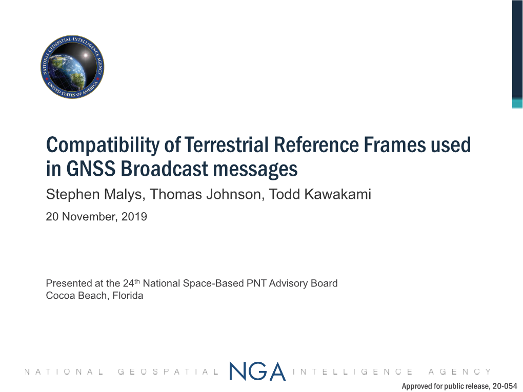 Compatibility of Terrestrial Reference Frames Used in GNSS Broadcast Messages Stephen Malys, Thomas Johnson, Todd Kawakami 20 November, 2019