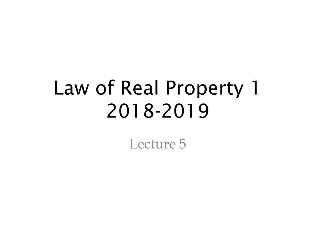 Law of Real Property 1 2018-2019