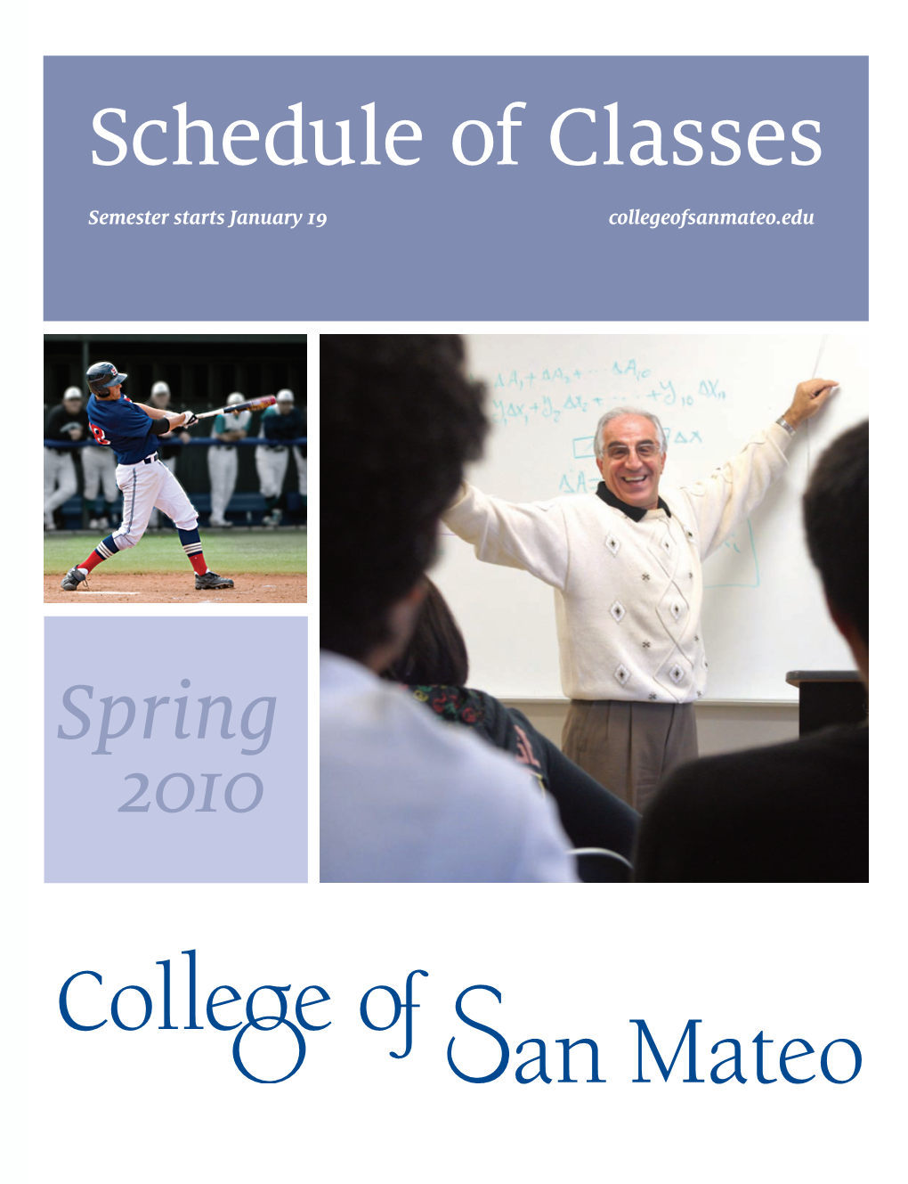 Schedule of Classes Semester Starts January 19 Collegeofsanmateo.Edu