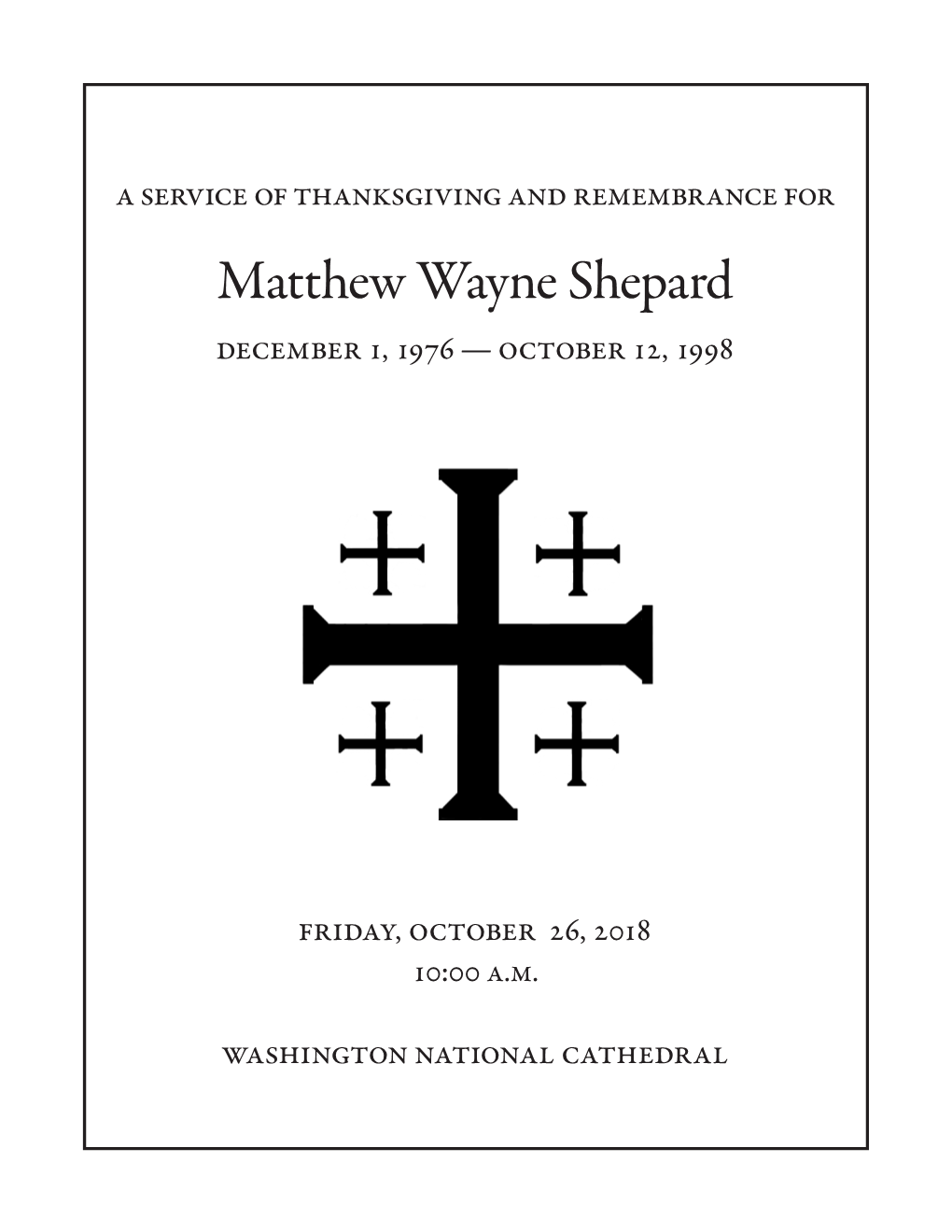 Matthew Wayne Shepard December 1, 1976 — October 12, 1998