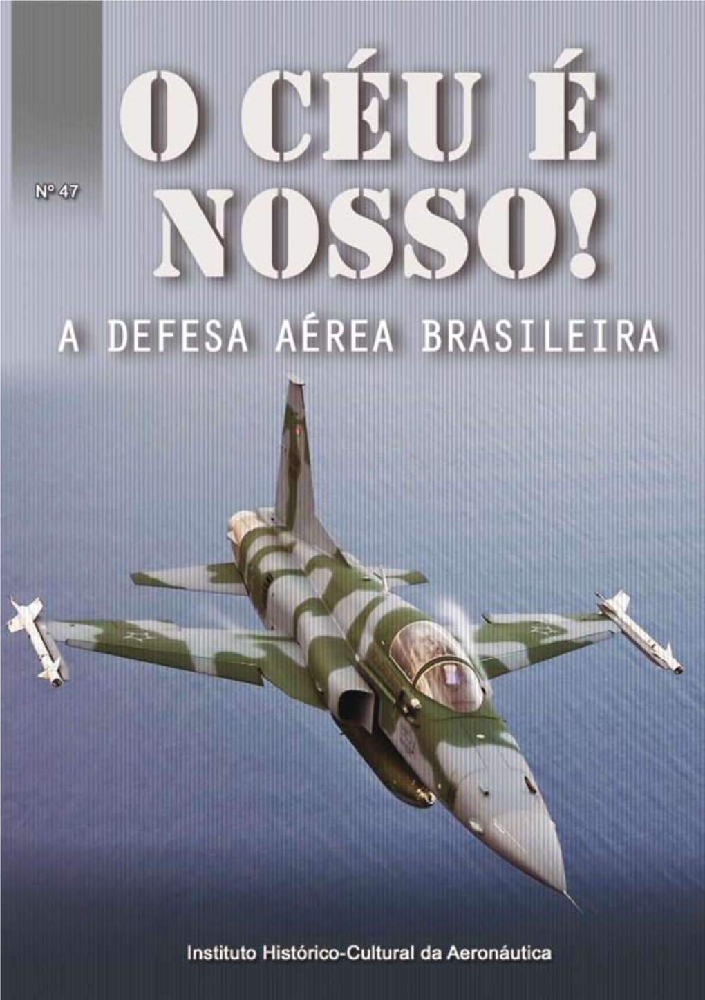 O CÉU É NOSSO! a Defesa Aérea Brasileira