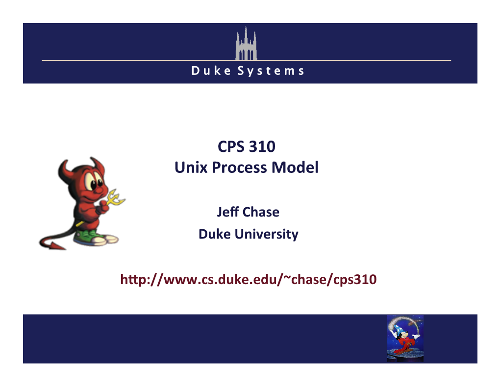 CPS 310 Unix Process Model