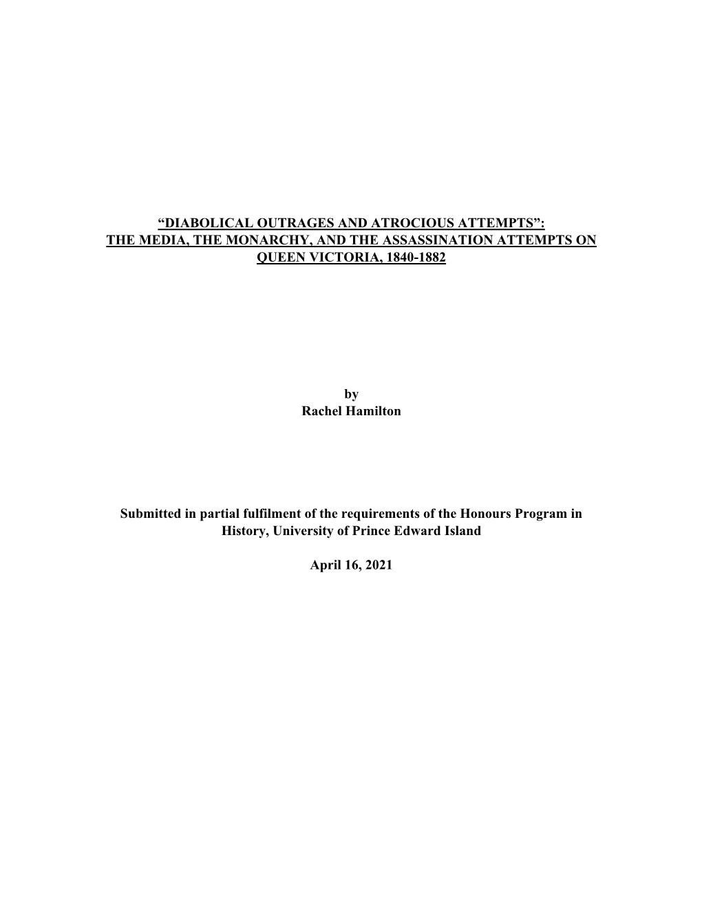 Diabolical Outrages and Atrocious Attempts”: the Media, the Monarchy, and the Assassination Attempts on Queen Victoria, 1840-1882