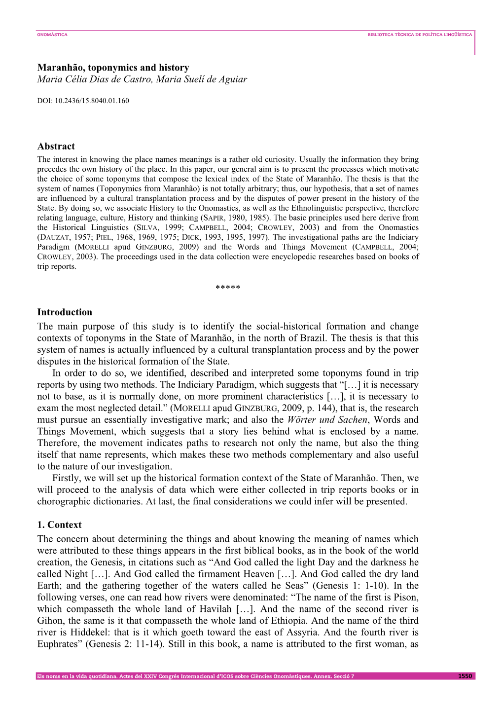 Maranhão, Toponymics and History Maria Célia Dias De Castro, Maria Suelí De Aguiar Abstract ***** Introduction the Main Purpo