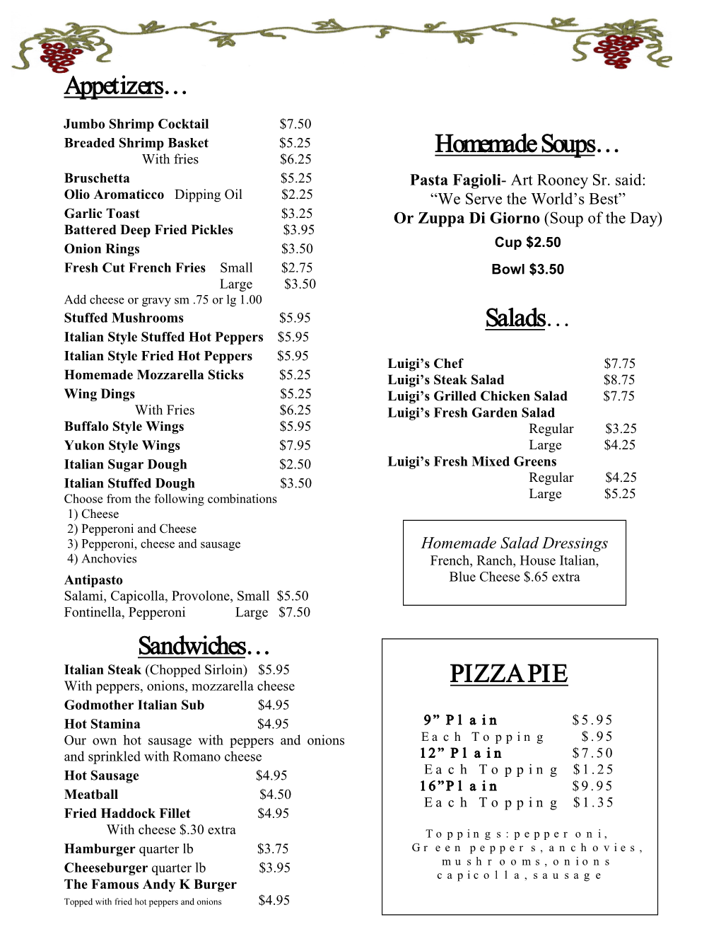 Homemade Soups… with Fries $6.25 Bruschetta $5.25 Pasta Fagioli- Art Rooney Sr