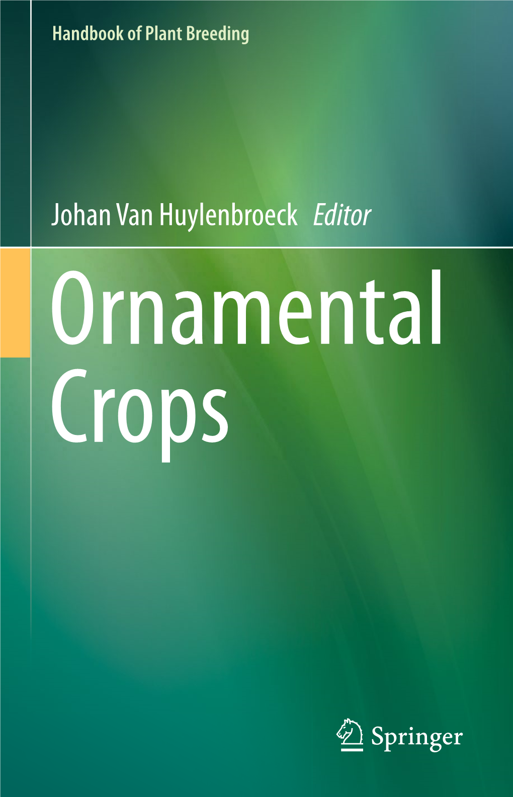 Johan Van Huylenbroeck Editor Ornamental Crops Handbook of Plant Breeding