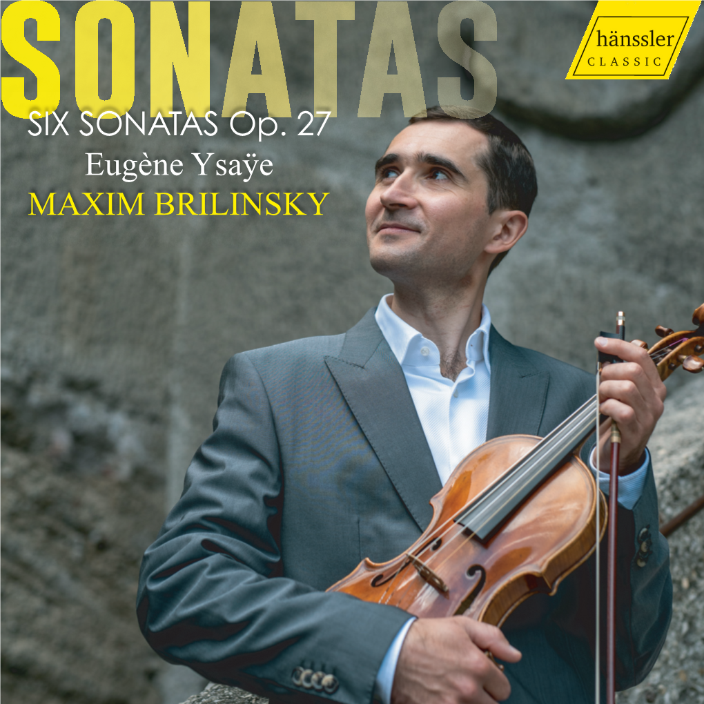 SIX SONATAS Op. 27 Eugène Ysaÿe MAXIM BRILINSKY HC20087.Booklet.Sonatas.Qxp Seite 2 DEUTSCH