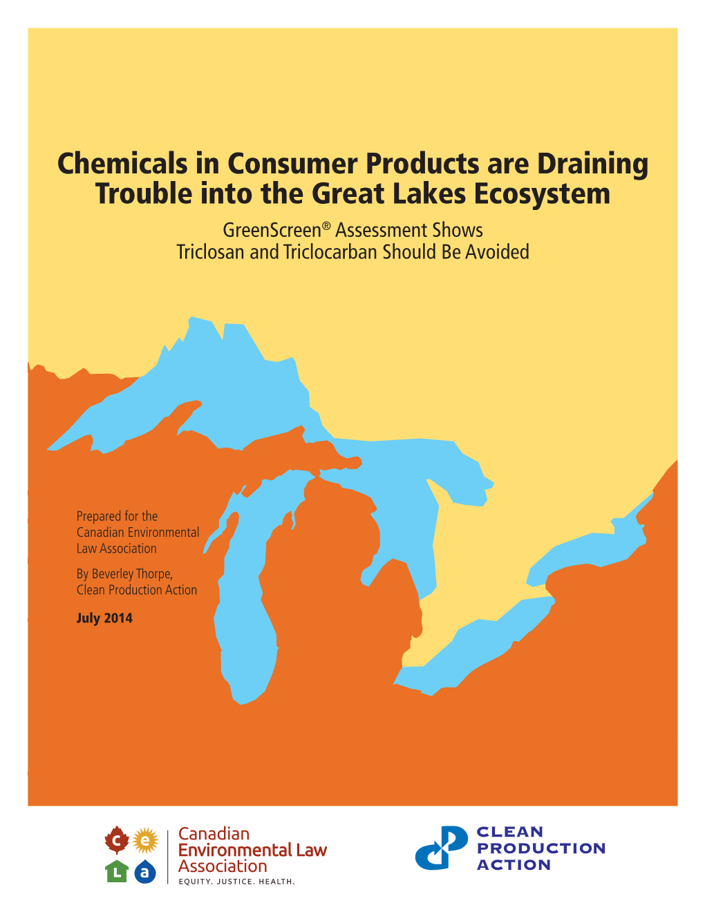 Chemicals in Consumer Products Are Draining Trouble Into the Great Lakes Ecosystem Greenscreen® Assessment Shows Triclosan and Triclocarban Should Be Avoided