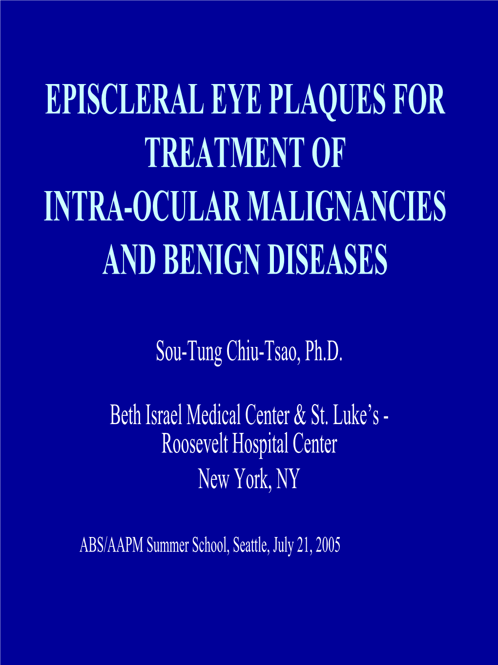 Episcleral Eye Plaques for Treatment of Intra-Ocular Malignancies and Benign Diseases