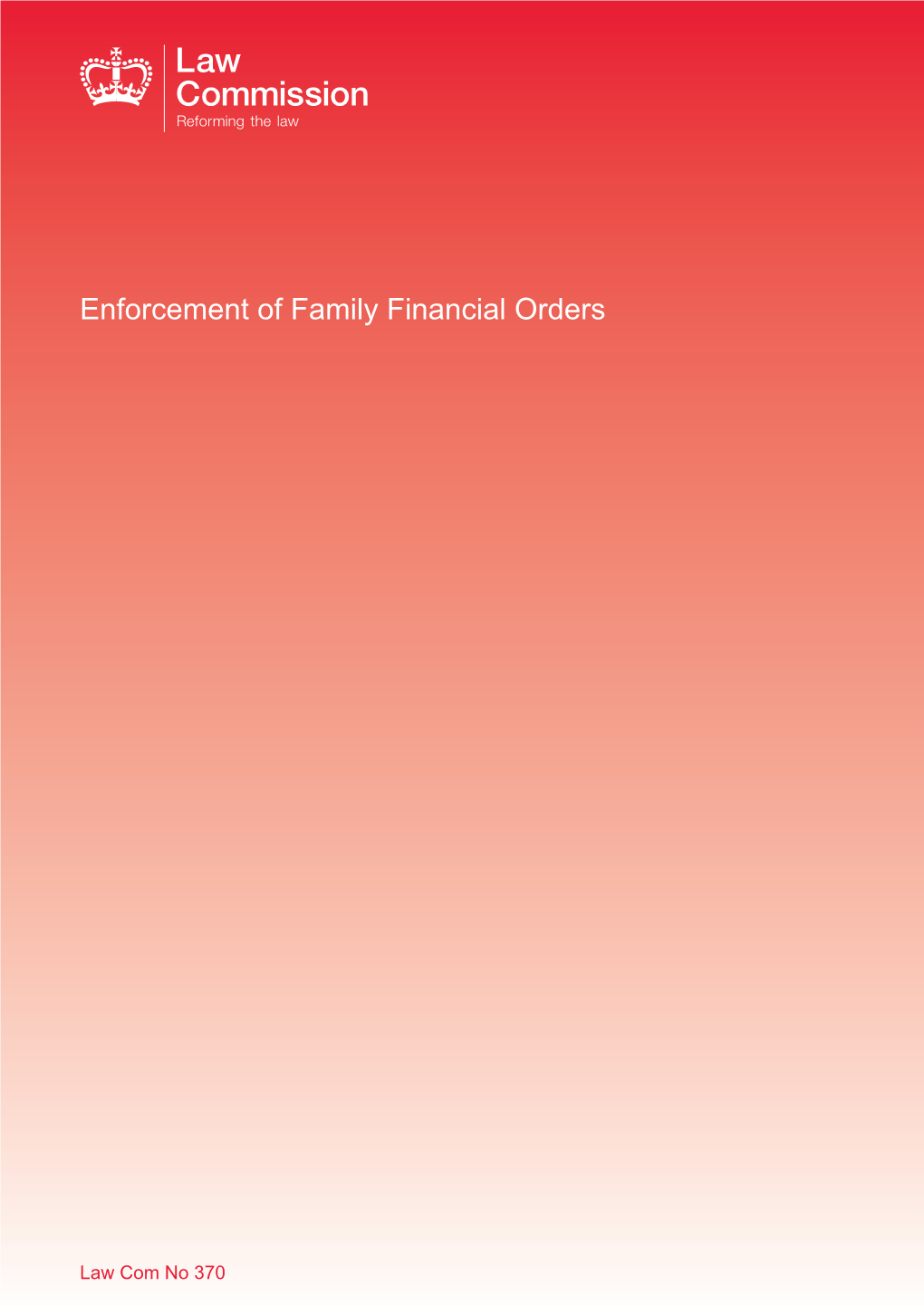 Enforcement of Family Financial Orders Form Andenforcement Accessibility of Familyof the Lawfinancial Applicable Orders in Wales Law Com No 370