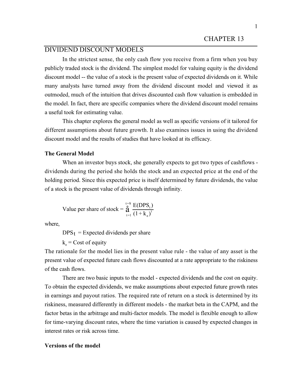 DIVIDEND DISCOUNT MODELS in the Strictest Sense, the Only Cash Flow You Receive from a Firm When You Buy Publicly Traded Stock Is the Dividend