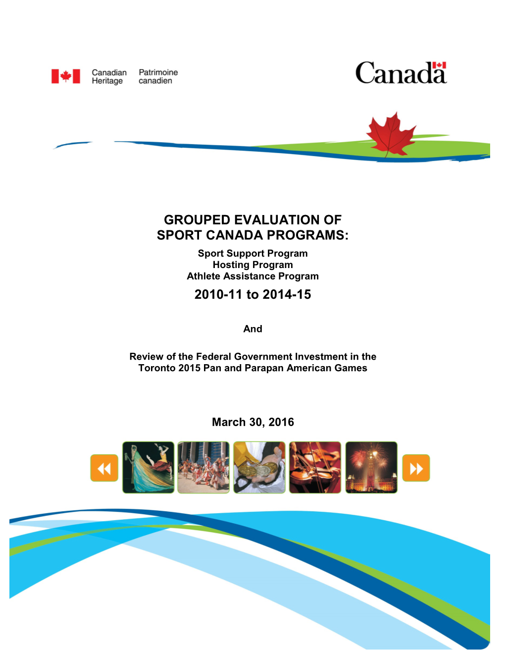 GROUPED EVALUATION of SPORT CANADA PROGRAMS: Sport Support Program Hosting Program Athlete Assistance Program 2010-11 to 2014-15