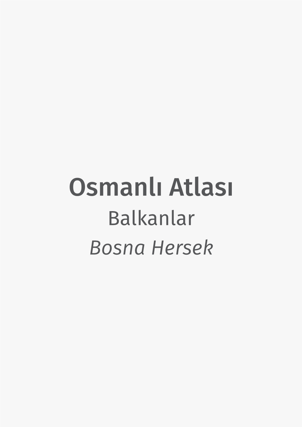 Osmanlı Atlası Balkanlar Bosna Hersek Osmanlı Atlası Projesi