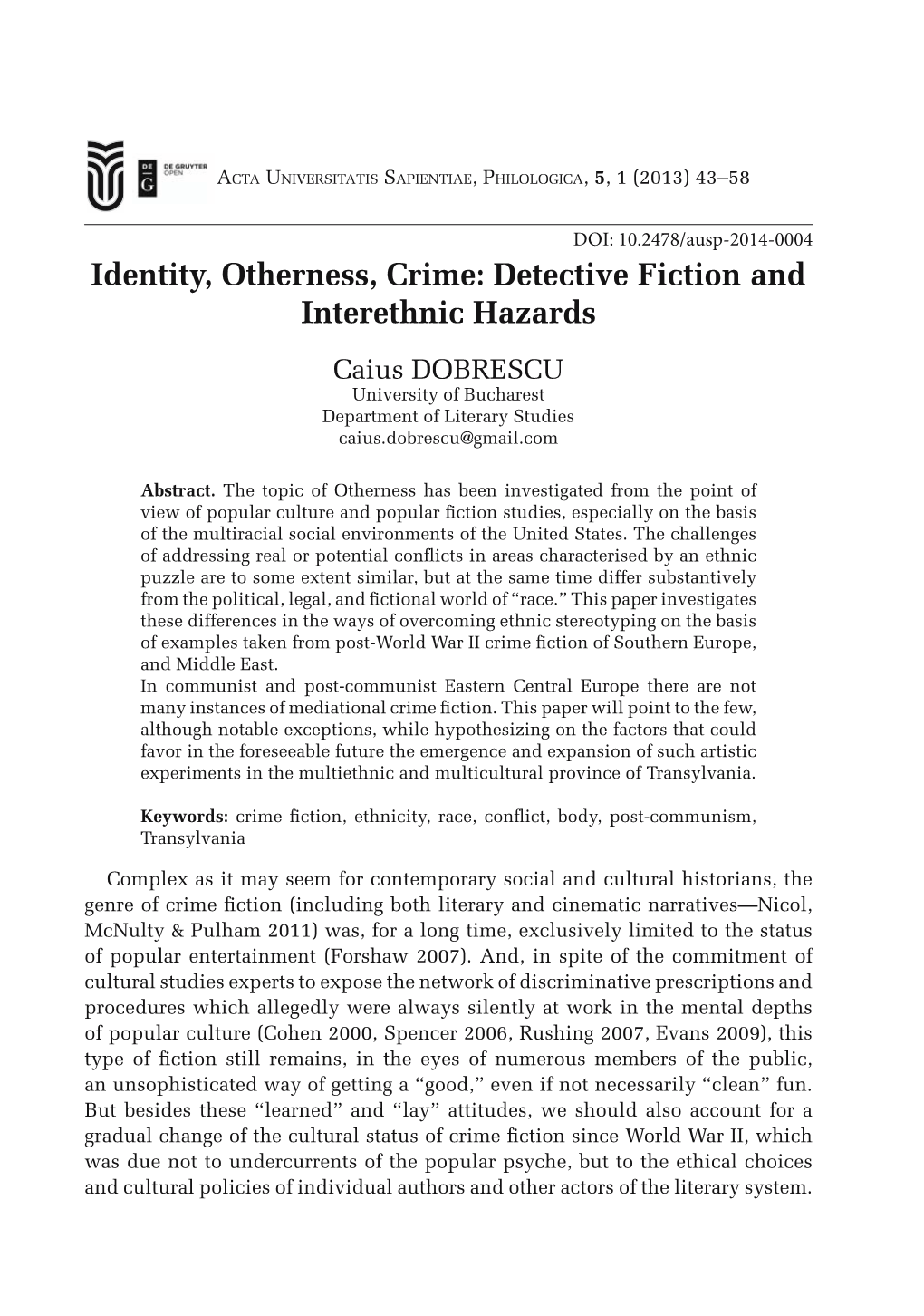 Identity, Otherness, Crime: Detective Fiction and Interethnic Hazards Caius DOBRESCU University of Bucharest Department of Literary Studies Caius.Dobrescu@Gmail.Com