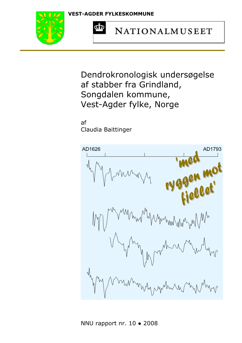 Dendrokronologisk Undersøgelse Af Stabber Fra Grindland, Songdalen Kommune, Vest-Agder Fylke, Norge