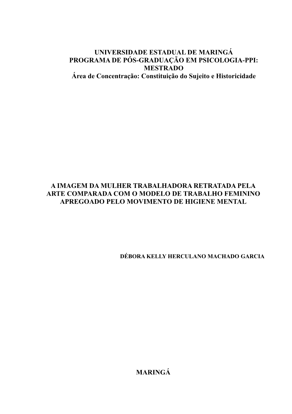 UNIVERSIDADE ESTADUAL DE MARINGÁ PROGRAMA DE PÓS-GRADUAÇÃO EM PSICOLOGIA-PPI: MESTRADO Área De Concentração: Constituição Do Sujeito E Historicidade