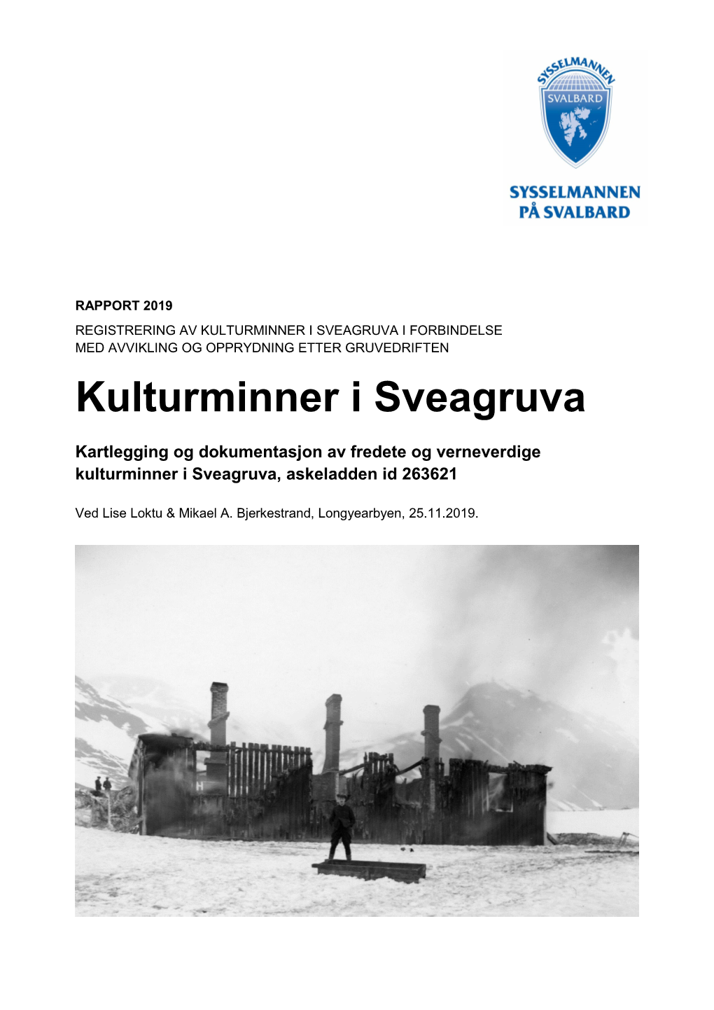 KULTURMINNER I SVEAGRUVA I FORBINDELSE MED AVVIKLING OG OPPRYDNING ETTER GRUVEDRIFTEN Kulturminner I Sveagruva