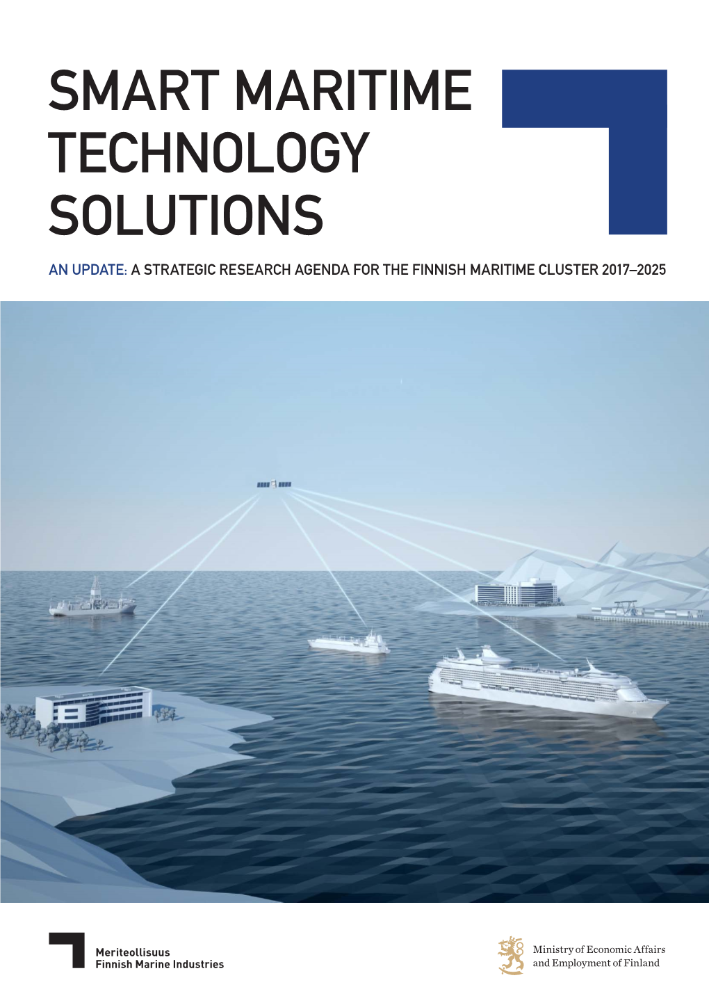 SMART MARITIME TECHNOLOGY SOLUTIONS an UPDATE: a STRATEGIC RESEARCH AGENDA for the FINNISH MARITIME CLUSTER 2017–2025 Cover, Picture: ABB