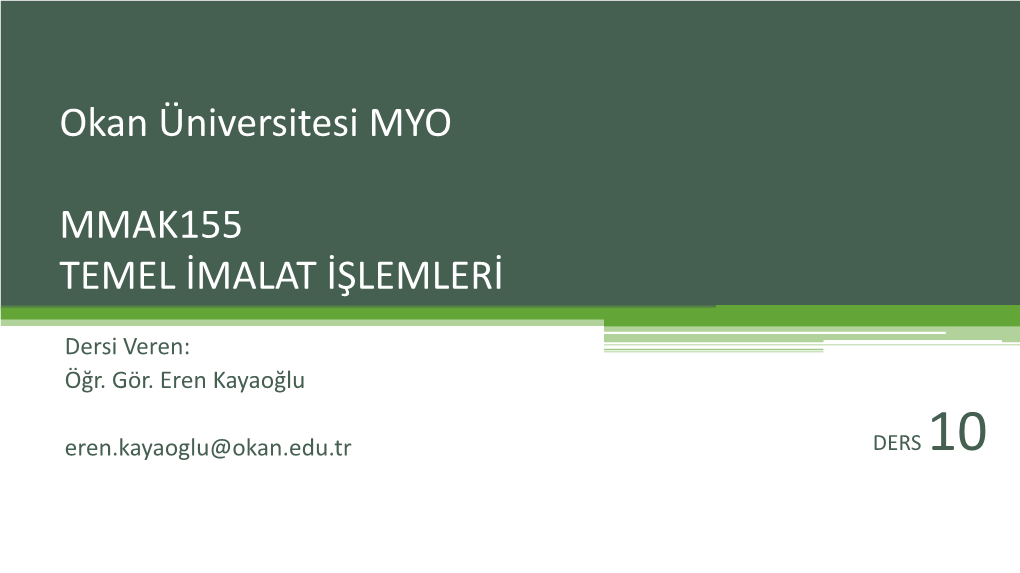 + CAD/CAM Okan Üniversitesi MYO / MMAK155 – TEMEL İMALAT İŞLEMLERİ