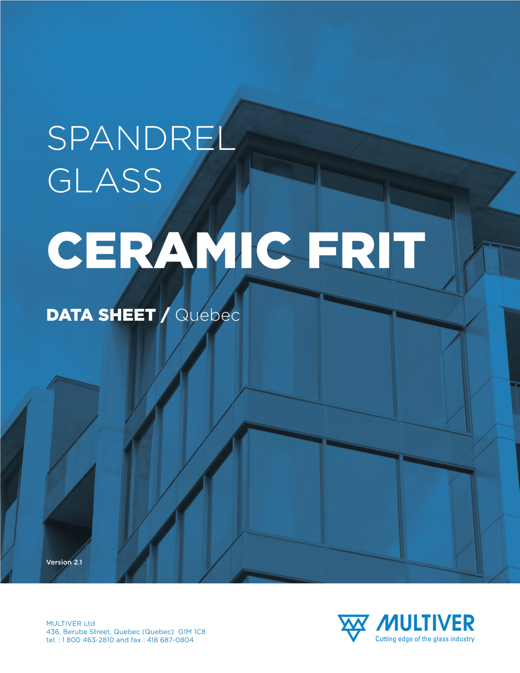 CERAMIC FRIT SPANDREL GLASS DEFINITION a Glass Product on Which a Coating Com- Posed of Coloured Enamels Is Uniformly Applied