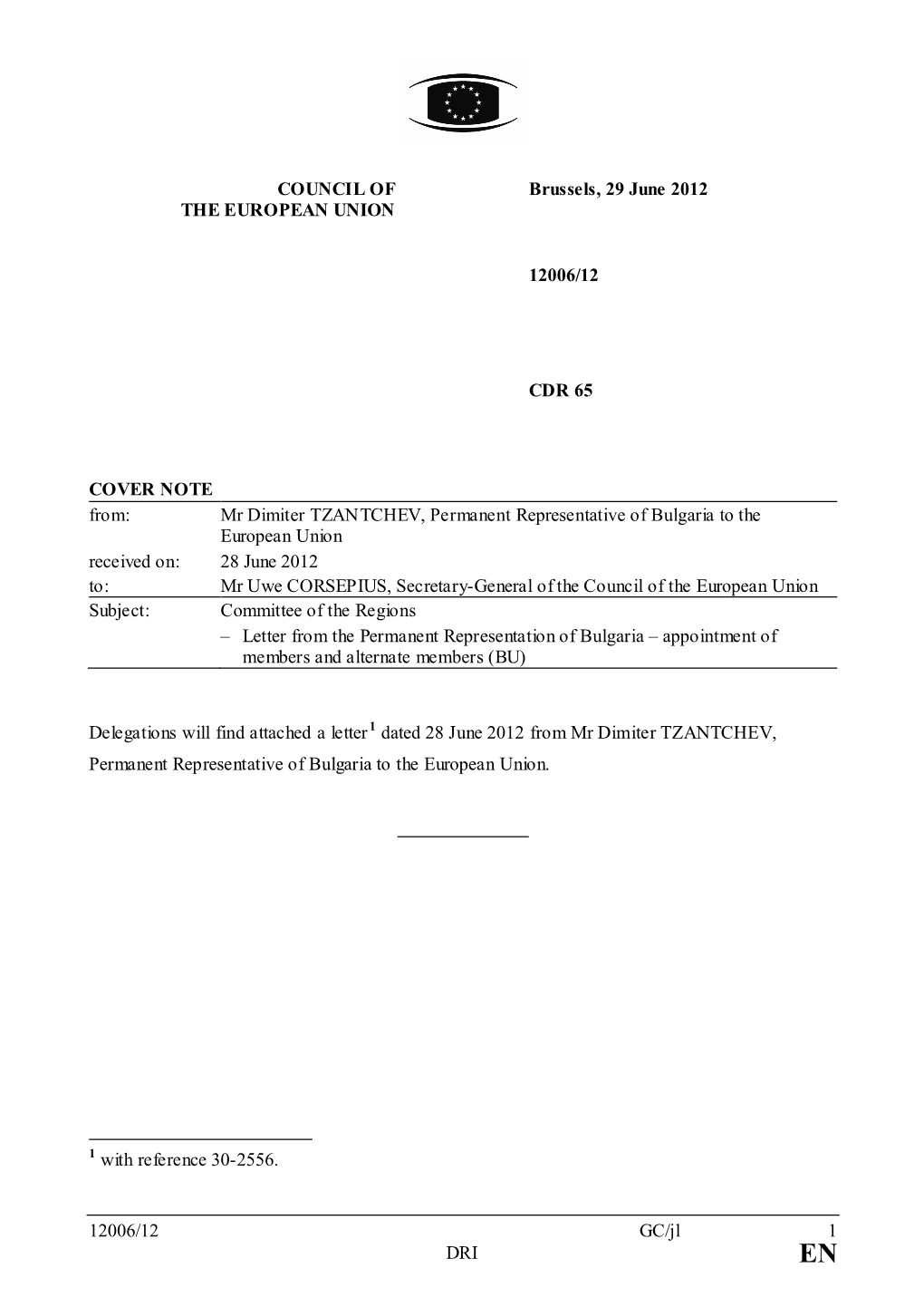 12006/12 GC/Jl 1 DRI COUNCIL of the EUROPEAN UNION Brussels, 29 June 2012 12006/12 CDR 65 COVER NOTE From: Mr Dimiter TZANTCHEV