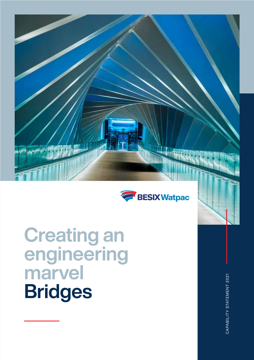 Creating an Engineering Marvel Bridges CAPABILITY STATEMENT 2021 STATEMENT CAPABILITY