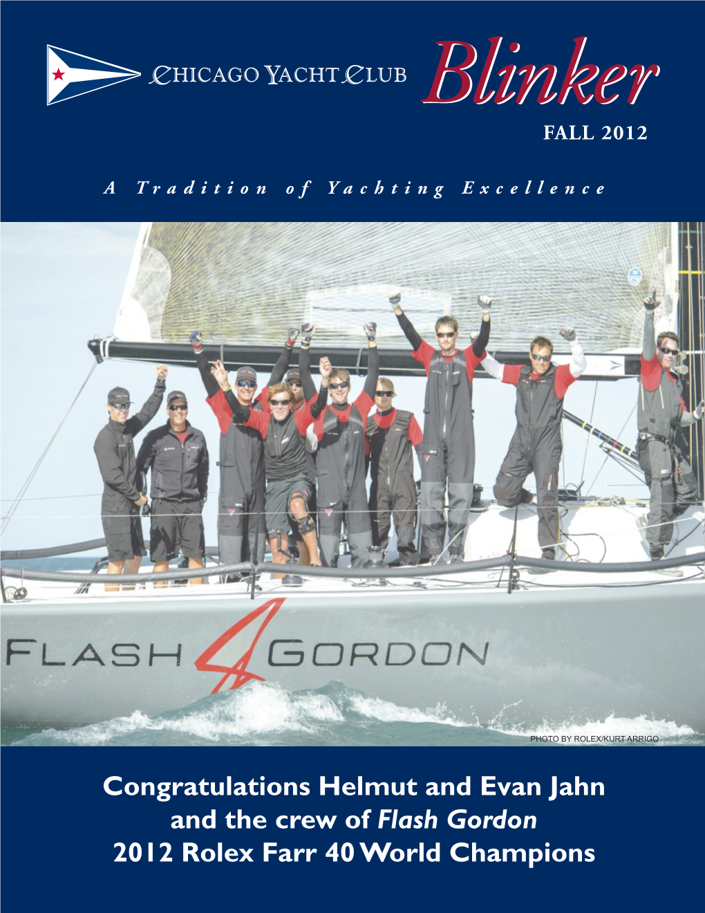 Congratulations Helmut and Evan Jahn and the Crew of Flash Gordon 2012 Rolex Farr 40 World Champions 18Th Annual