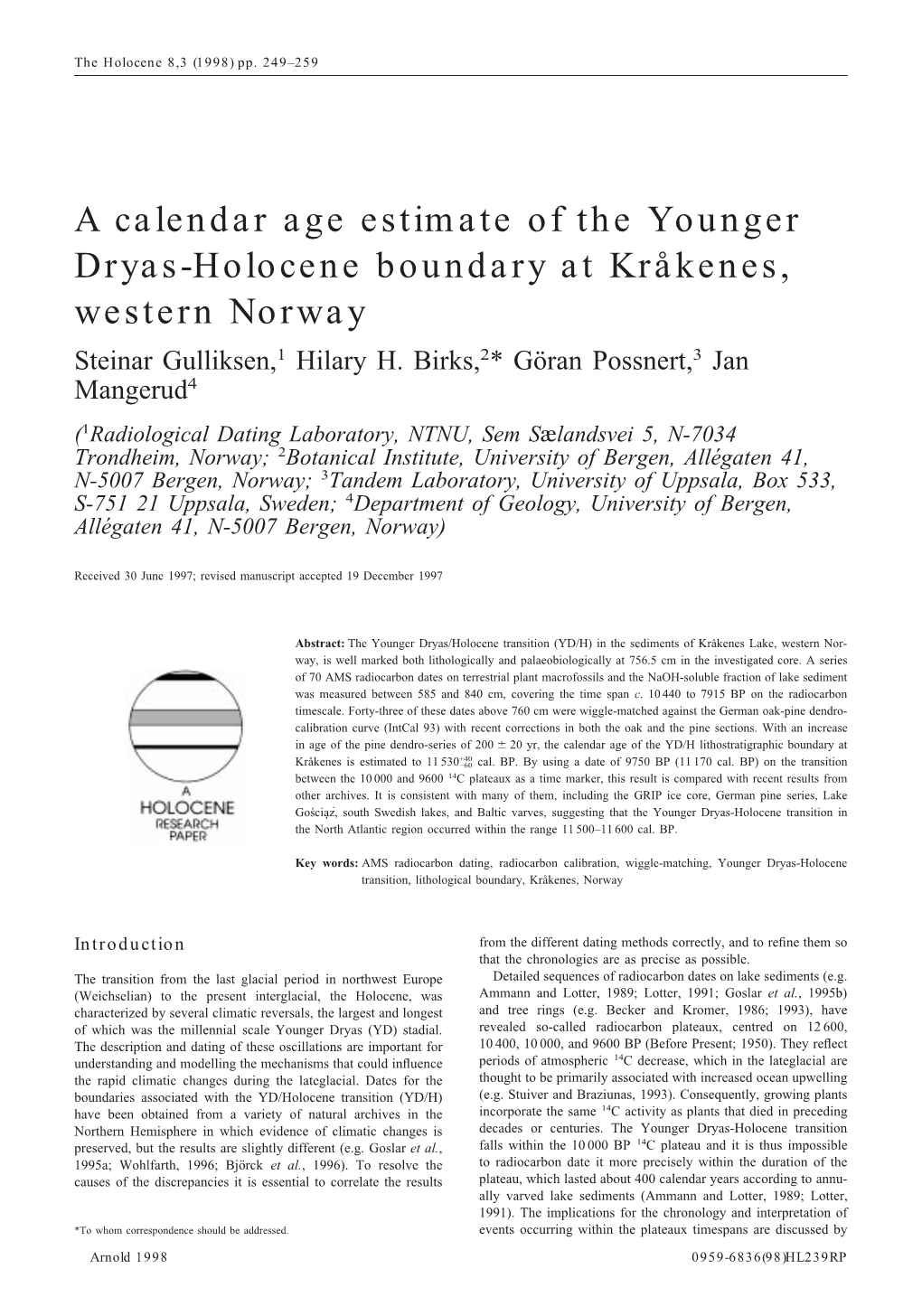 A Calendar Age Estimate of the Younger Dryas-Holocene Boundary at Kråkenes, Western Norway Steinar Gulliksen,1 Hilary H