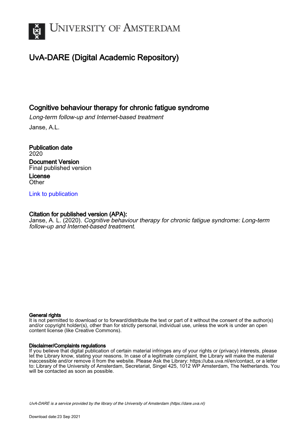 Cognitive Behaviour Therapy for Chronic Fatigue Syndrome Long-Term Follow-Up and Internet-Based Treatment Janse, A.L